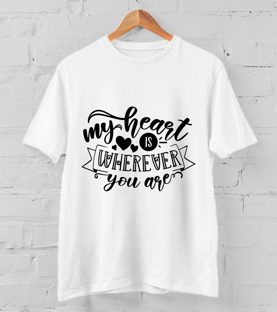 My Heart Is Wherever You Are T-Shirt