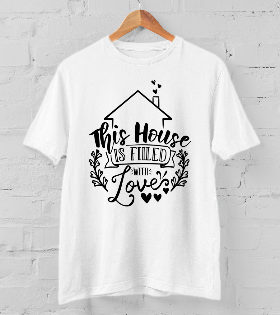 This House Is Filled With Love Hearts And Floral Motif T-Shirt