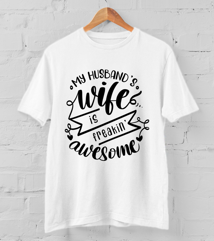 My Husband's Wife Is Freakin' Awesome T-Shirt