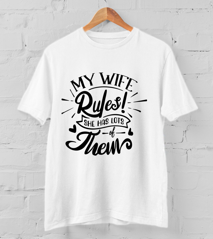 My Wife Rules She Has Lots Of Them T-Shirt