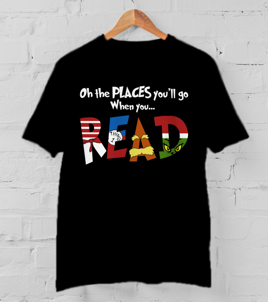 Oh The Places You'll Go When You Read Dr. Seuss Characters T-Shirt