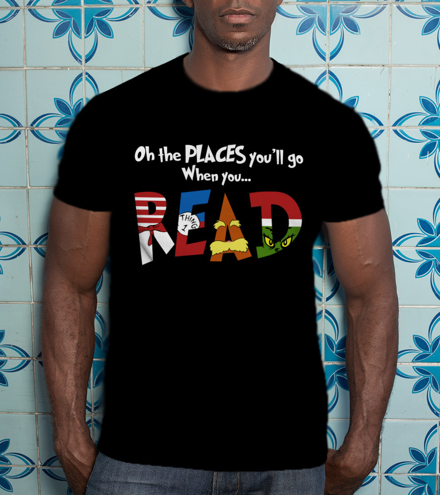 Oh The Places You'll Go When You Read Dr. Seuss Characters T-Shirt