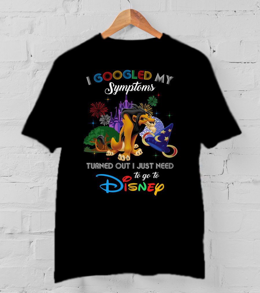 I Googled My Symptoms Turned Out I Just Need To Go To Disney Lion King Scar T-Shirt