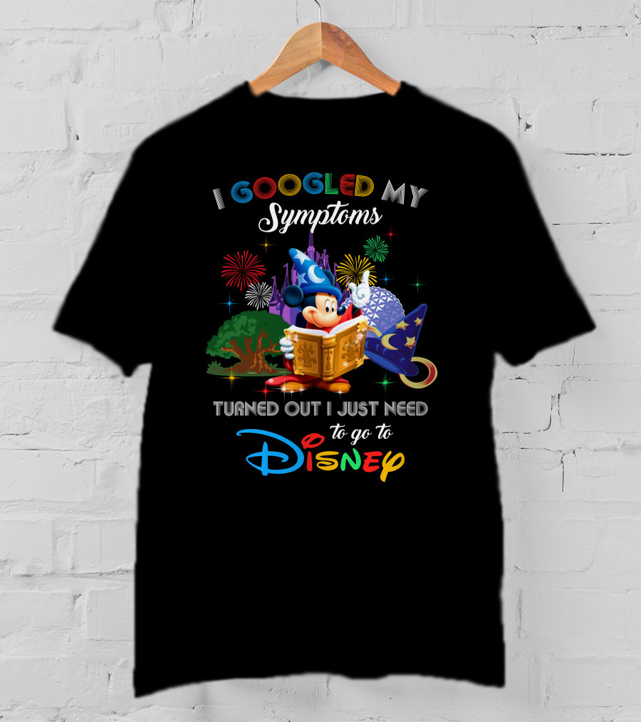 I Googled My Symptoms Turned Out I Just Need To Go To Disney Mickey Fantasia T-Shirt