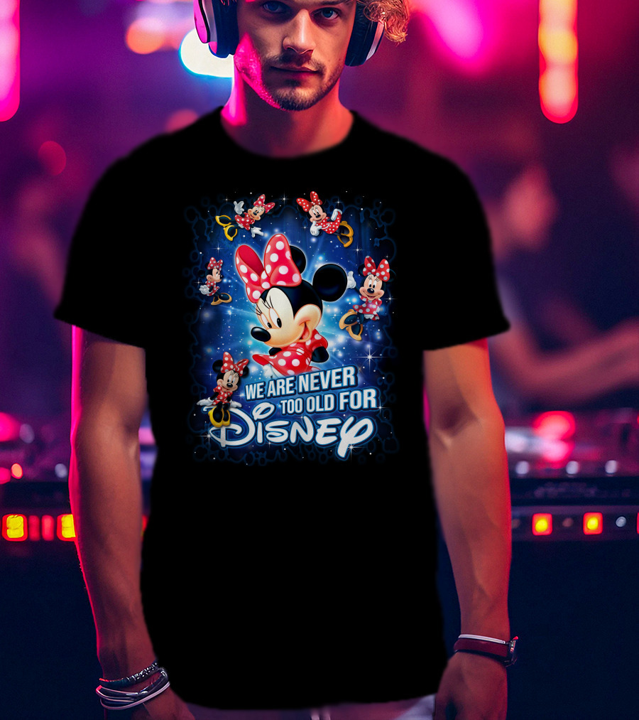 We Are Never Too Old For Disney Minnie Mouse Galaxy T-Shirt