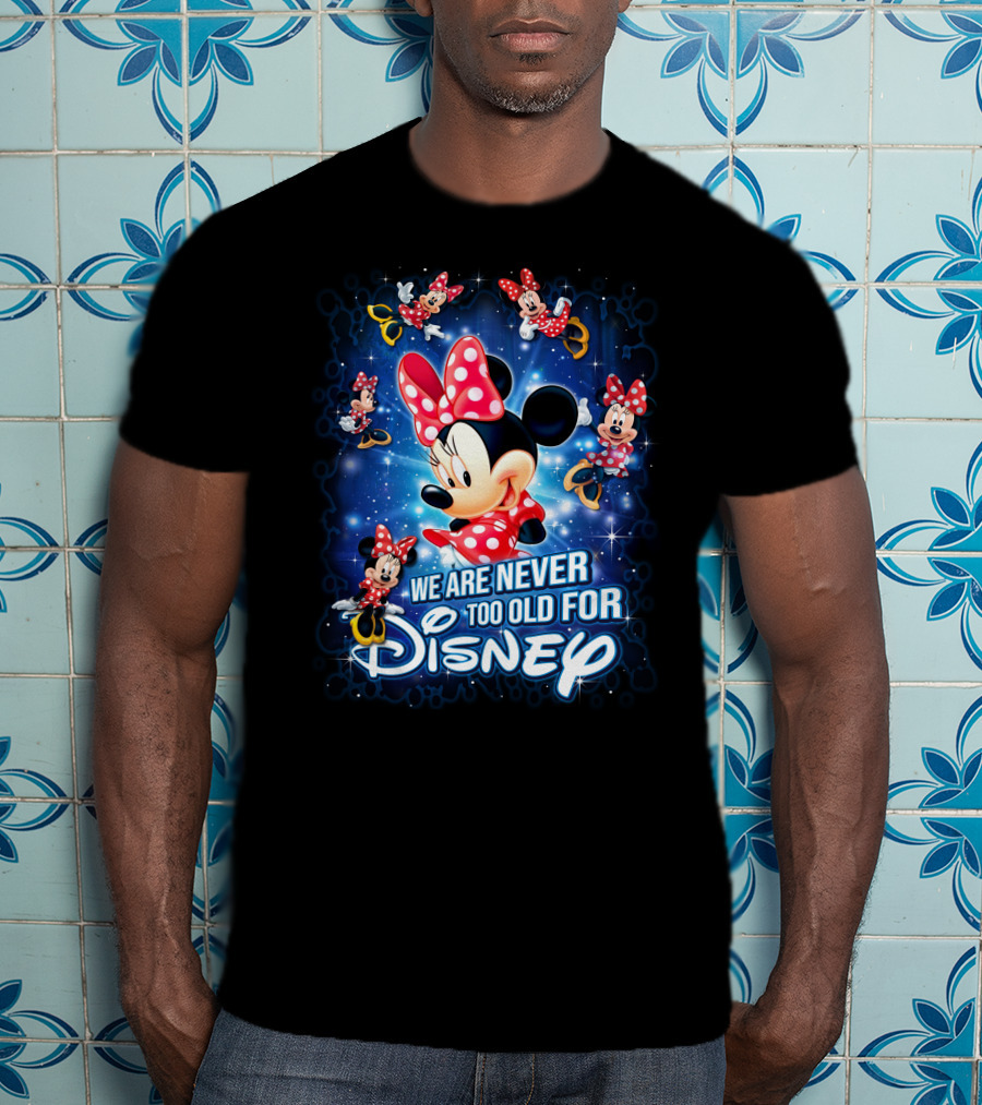 We Are Never Too Old For Disney Minnie Mouse Galaxy T-Shirt
