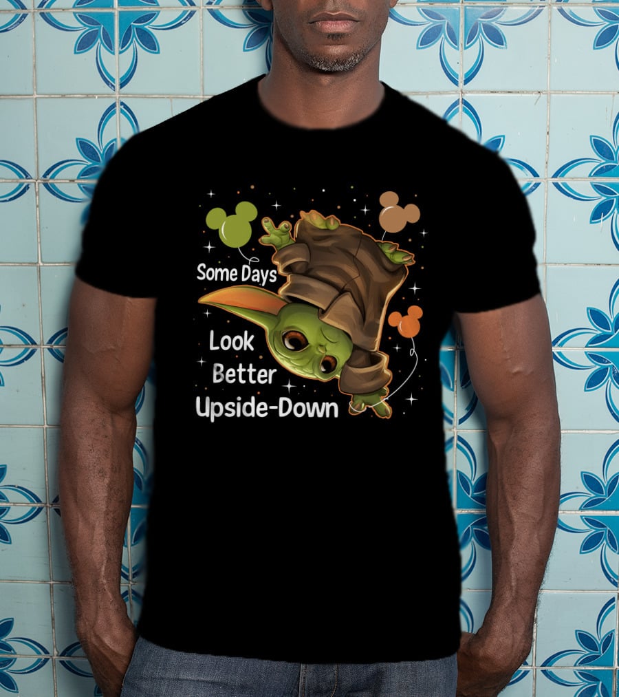 Some Days Look Better Upside Down Baby Yoda T-Shirt