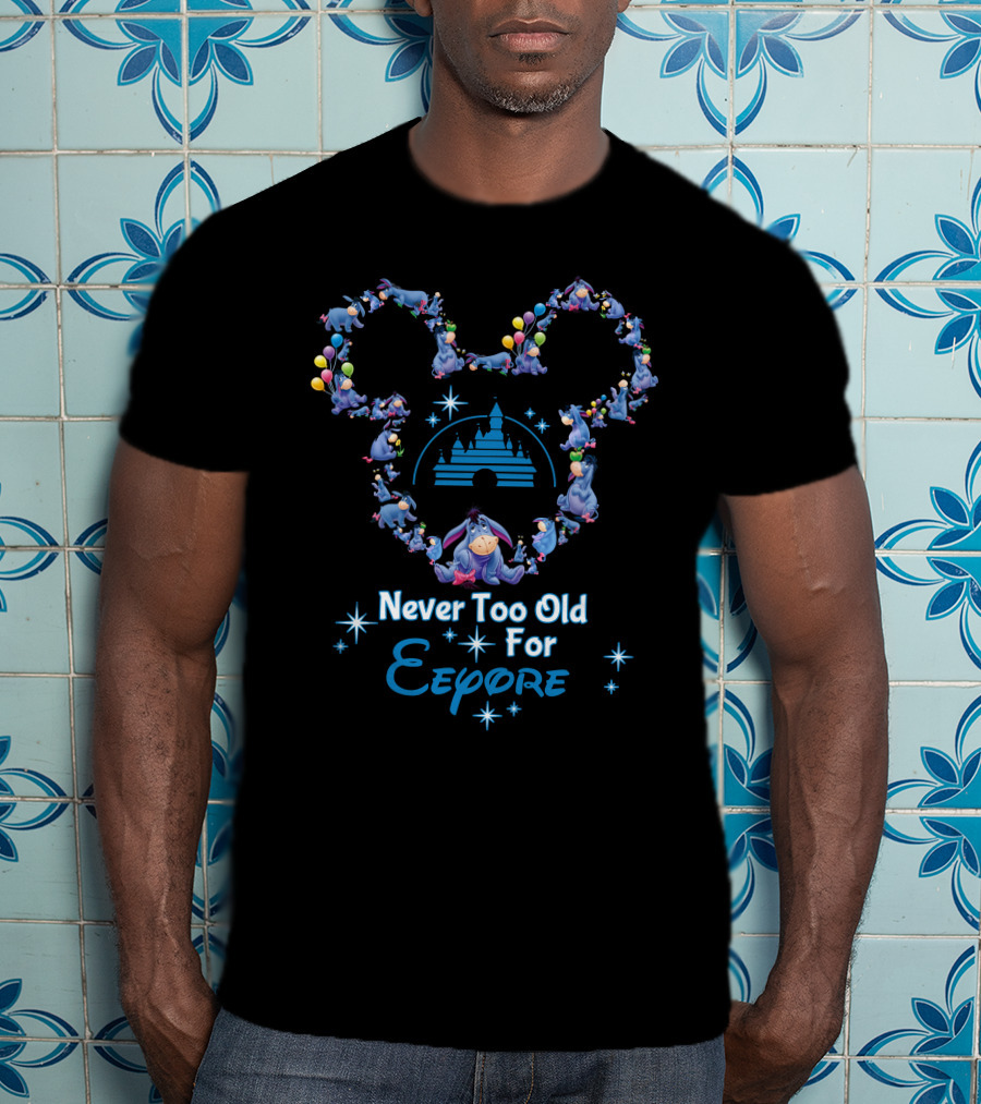 Never Too Old For Eeyore Mickey Castle Balloons T-Shirt