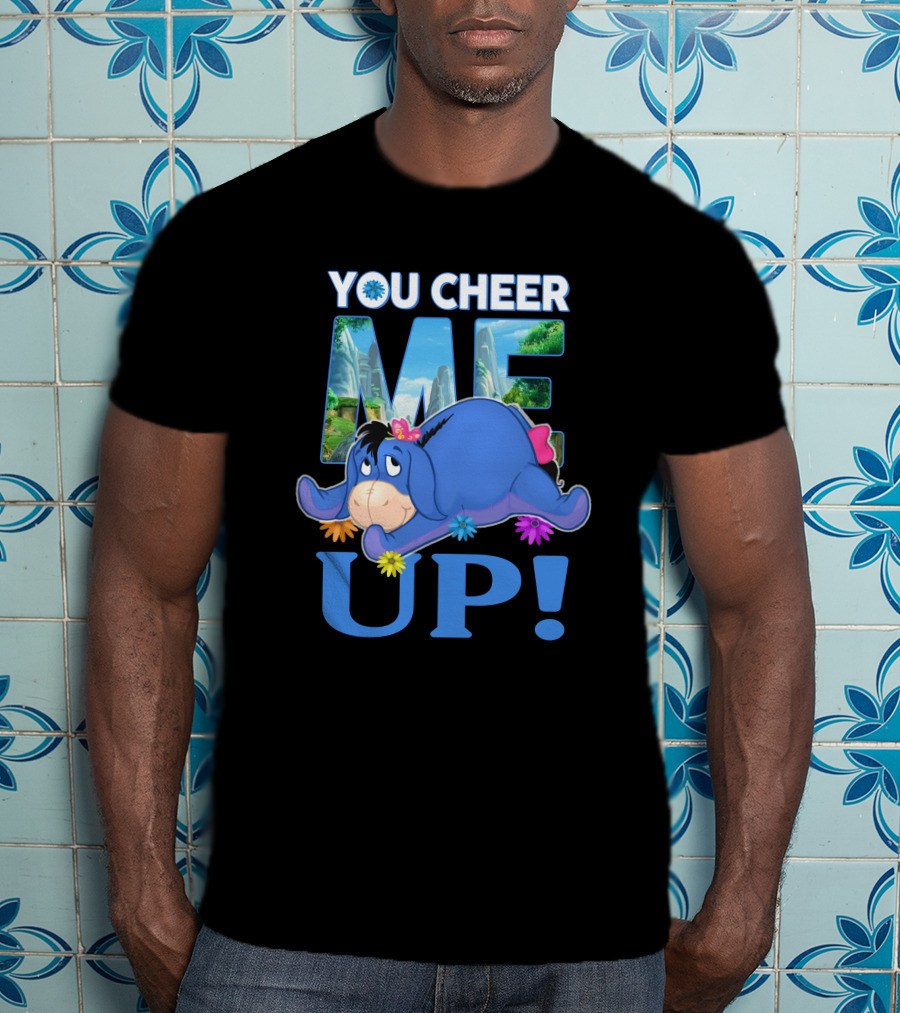 YOU CHEER ME UP Eeyore Image With Flowers And Scenic Background T-Shirt