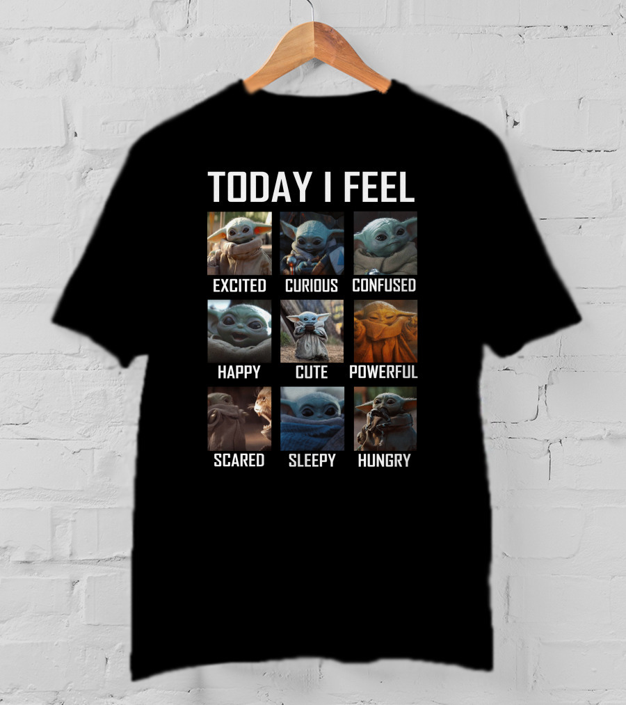 Today I Feel Excited Curious Confused Happy Cute Powerful Scared Sleepy Hungry Baby Yoda T-Shirt