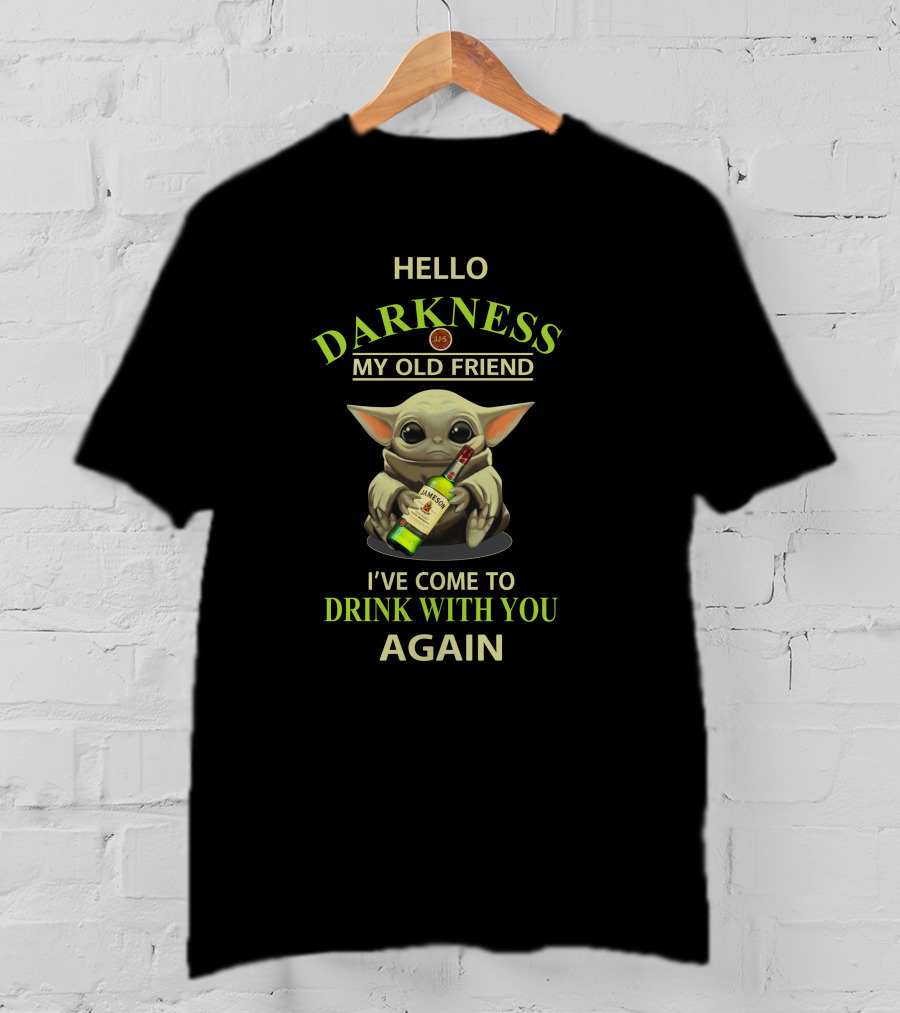 Hello Darkness My Old Friend I've Come To Drink With You Again Baby Yoda T-Shirt