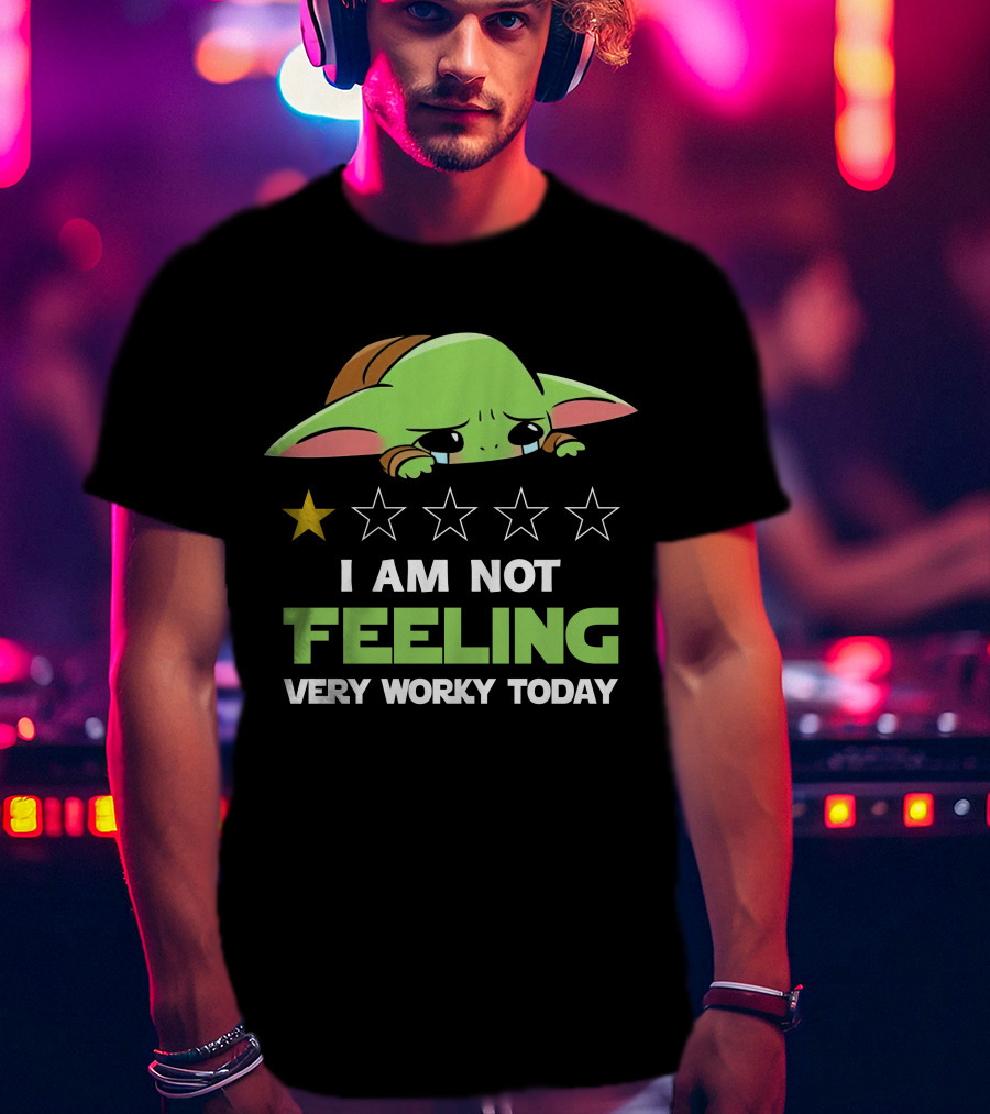 I Am Not Feeling Very Worky Today Baby Yoda Star Rating T-Shirt