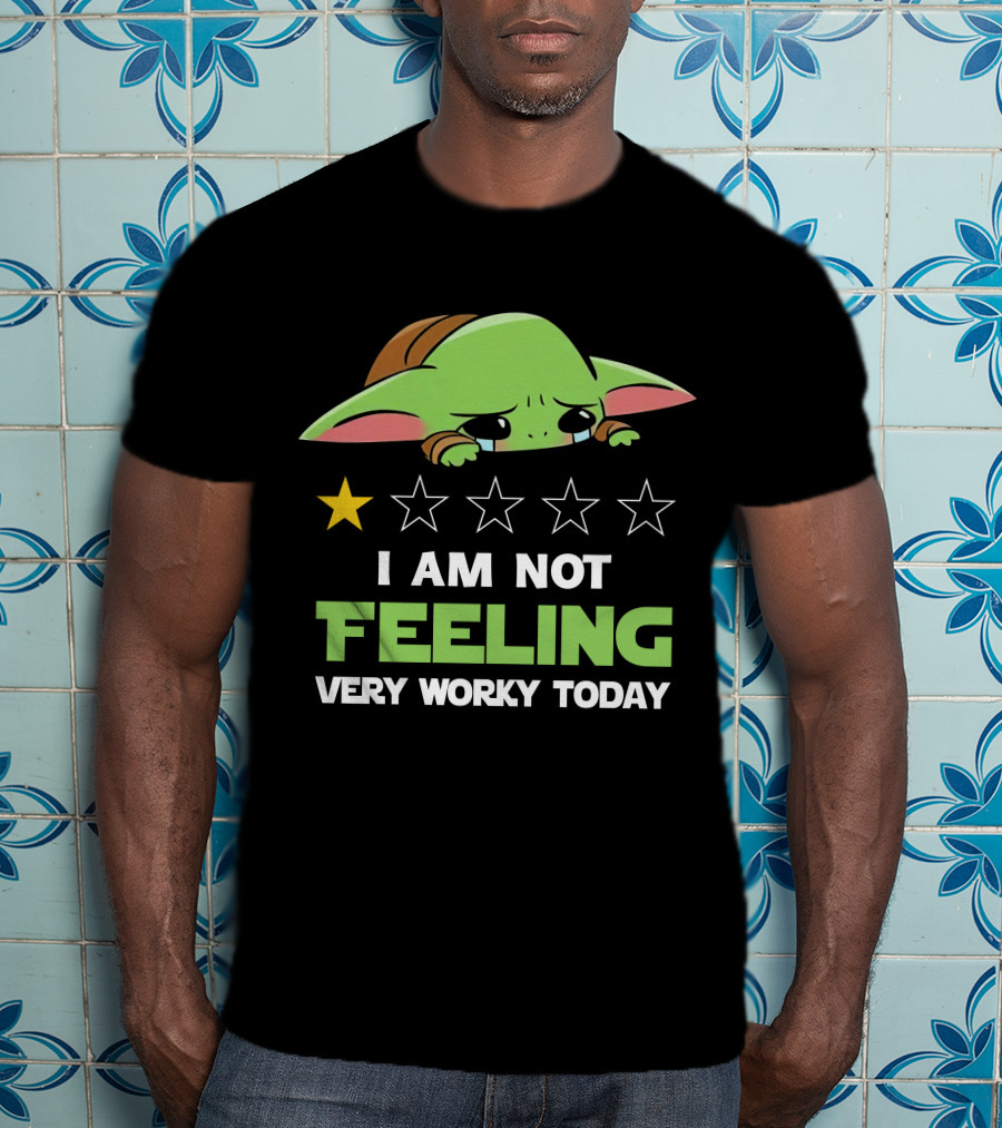 I Am Not Feeling Very Worky Today Baby Yoda Star Rating T-Shirt