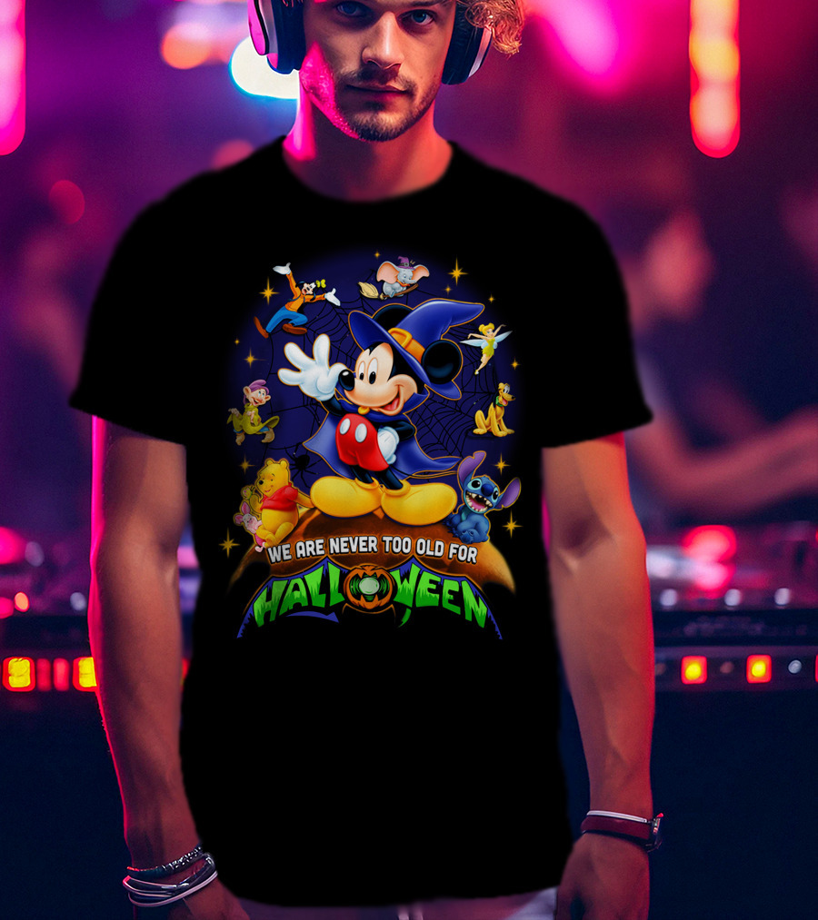 We Are Never Too Old For Halloween Mickey Mouse And Friends T-Shirt