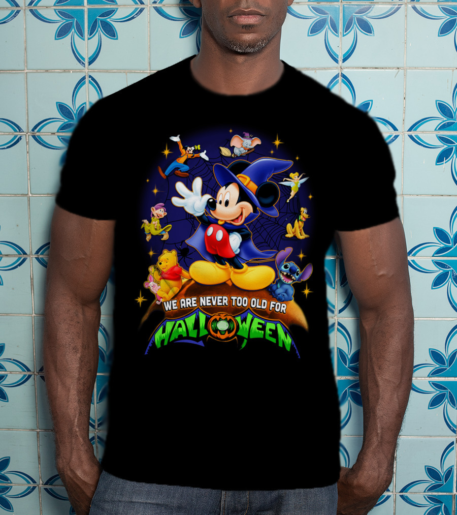 We Are Never Too Old For Halloween Mickey Mouse And Friends T-Shirt