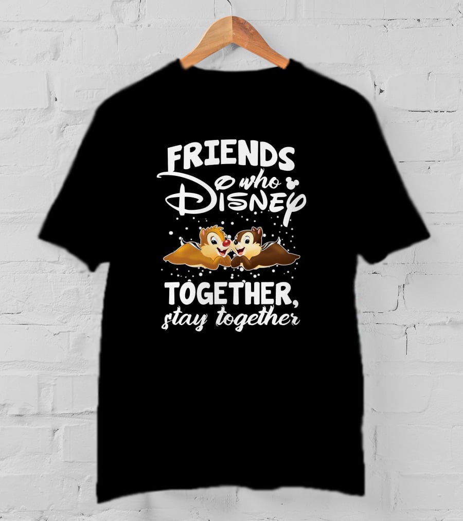 Friends Who Disney Together Stay Together Chip And Dale T-Shirt