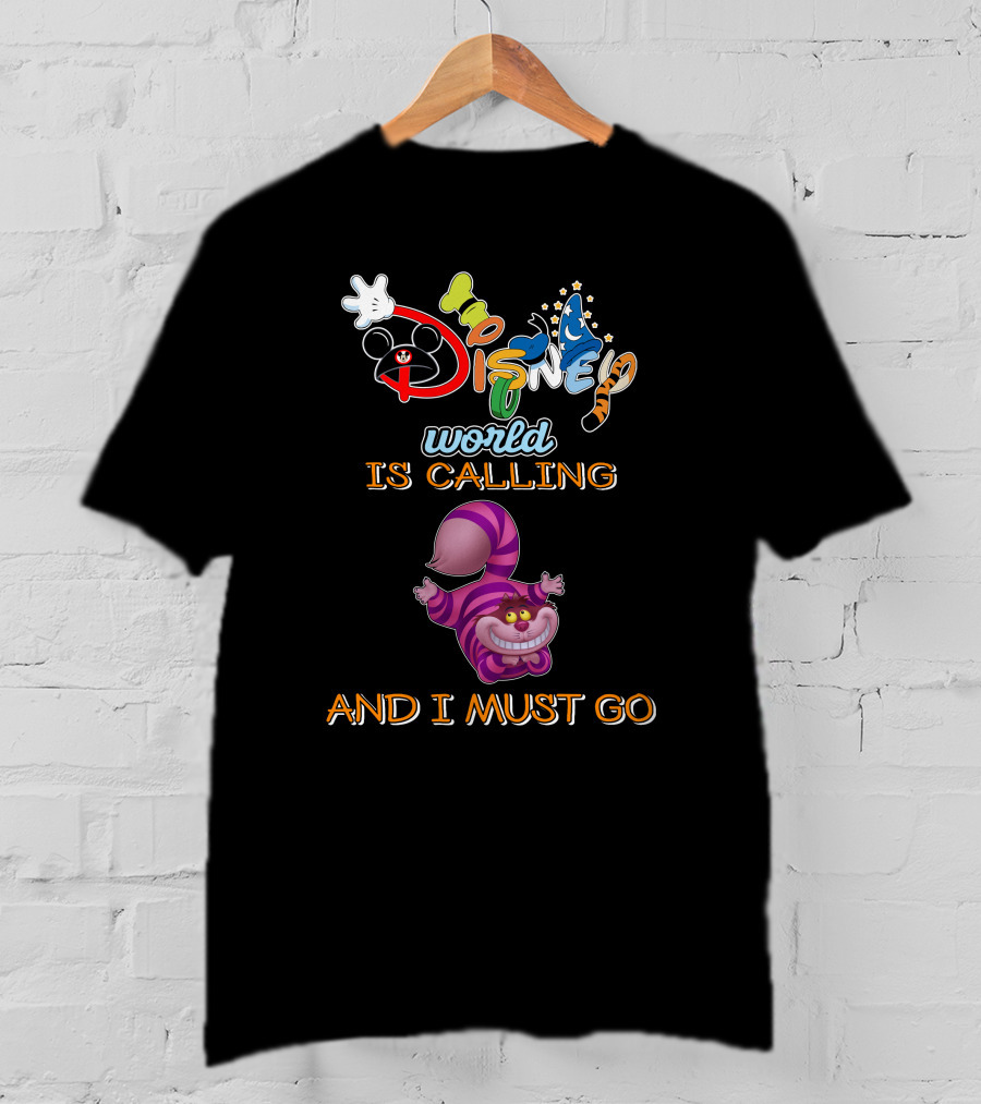 Disney World Is Calling And I Must Go Cheshire Cat T-Shirt