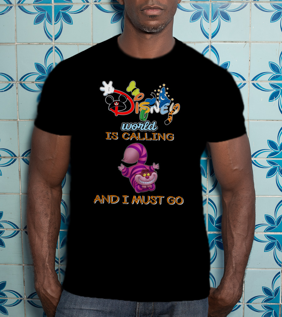 Disney World Is Calling And I Must Go Cheshire Cat T-Shirt