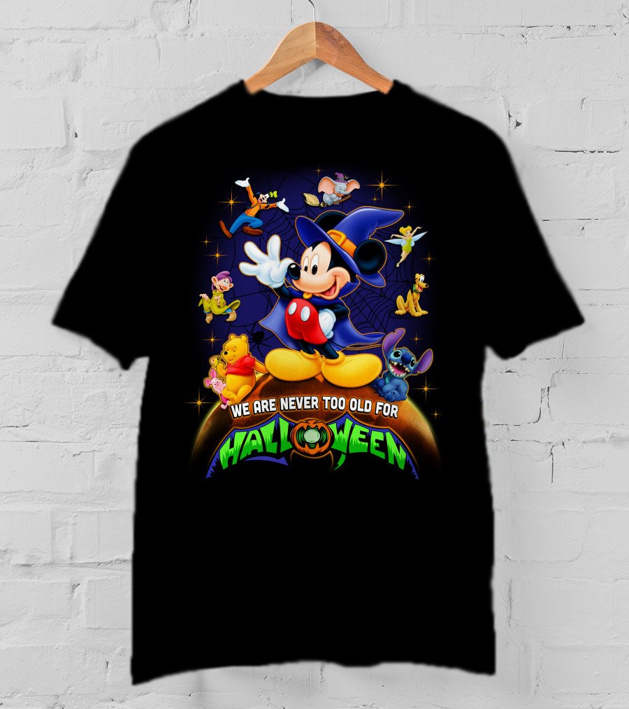 We Are Never Too Old For Halloween Mickey And Friends Disney Characters T-Shirt