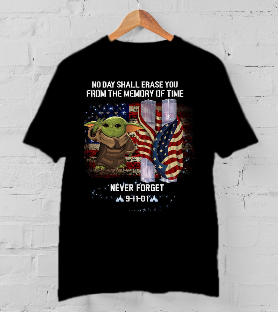 No Day Shall Erase You Never Forget Baby Yoda 9-11-01 Patriot Day T-Shirt