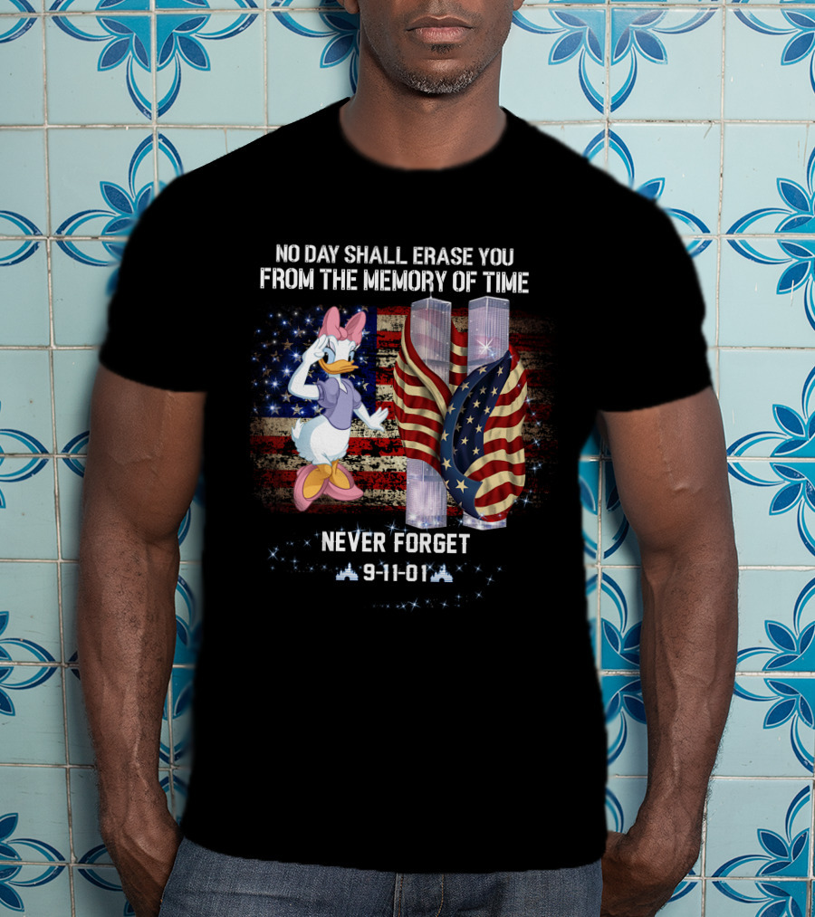 No Day Shall Erase You From The Memory Of Time Daisy Never Forget 9-11-01 Patriot Day T-Shirt