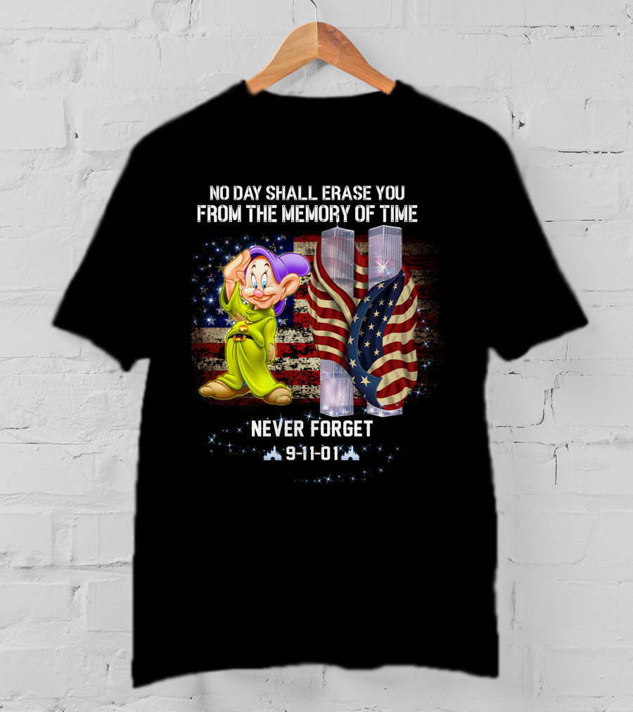No Day Shall Erase You Patriot Dopey Never Forget 9-11-01 T-Shirt