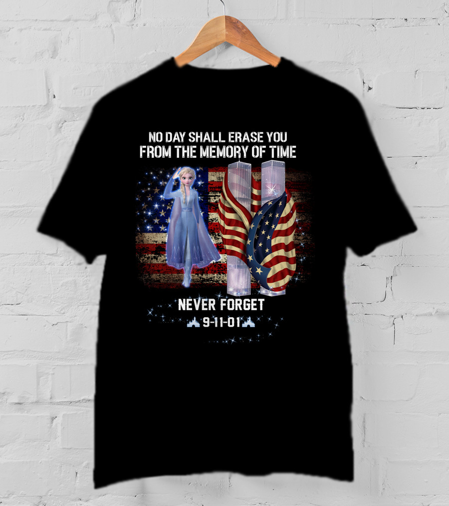 Elsa Patriot Day No Day Shall Erase You Never Forget 9-11-01 T-Shirt