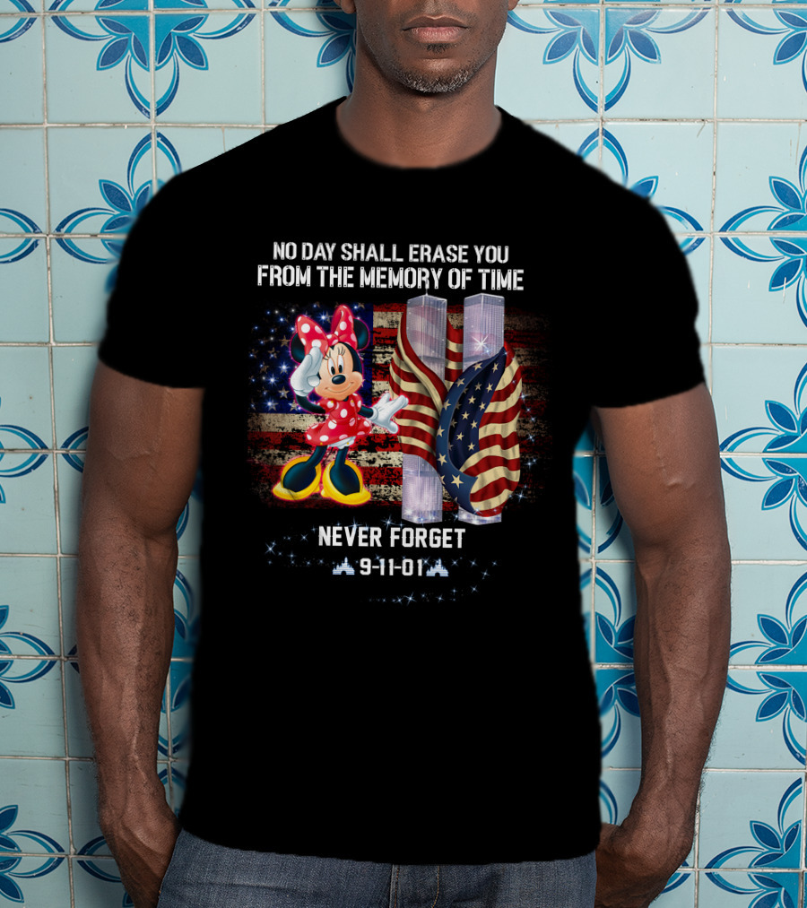No Day Shall Erase You Never Forget 9-11-01 Minnie Patriot Day T-Shirt