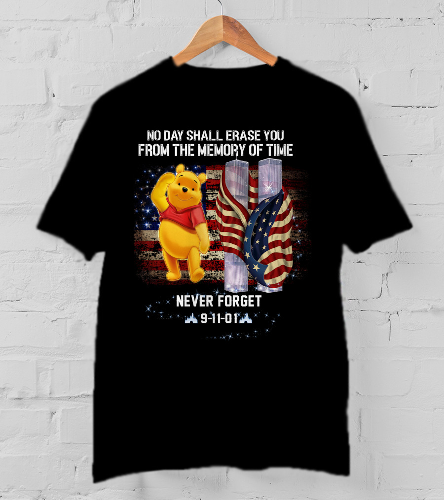 No Day Shall Erase You From The Memory Of Time Pooh 9-11-01 Never Forget T-Shirt