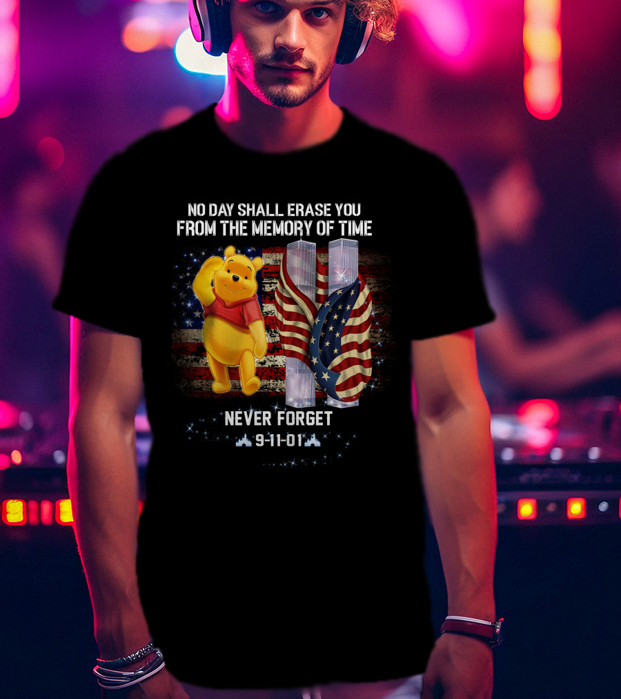 No Day Shall Erase You From The Memory Of Time Pooh 9-11-01 Never Forget T-Shirt