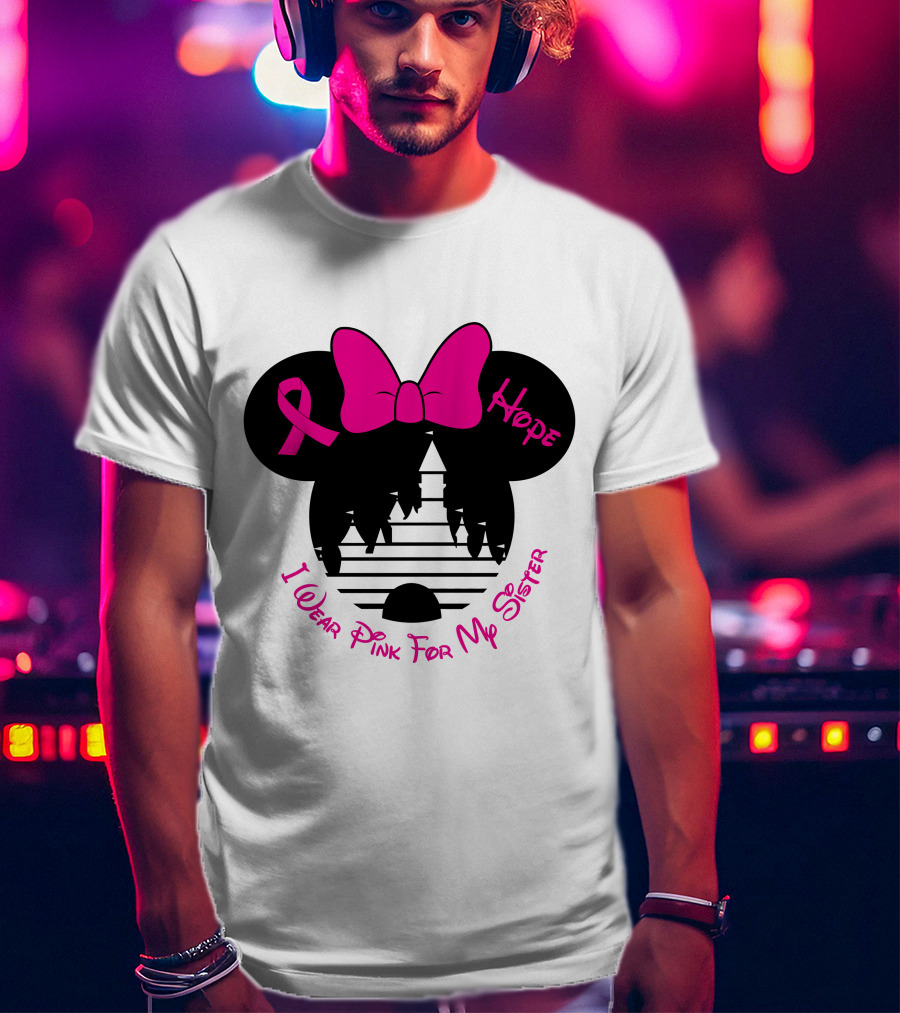 Hope I Wear Pink For My Sister T-Shirt