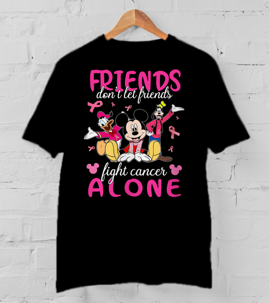 FRIENDS Don't Let Friends Fight Cancer Alone Mickey Minnie Goofy Donald T-Shirt