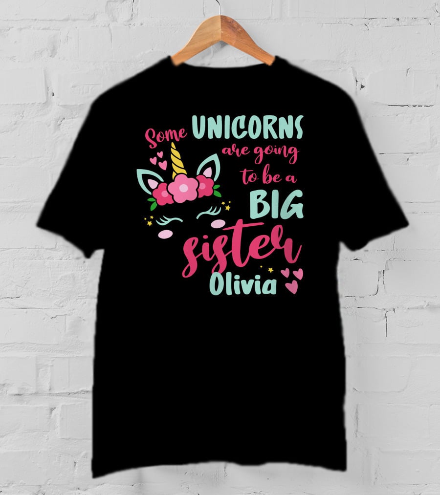 Some Unicorns Are Going To Be A Big Sister Olivia T-Shirt