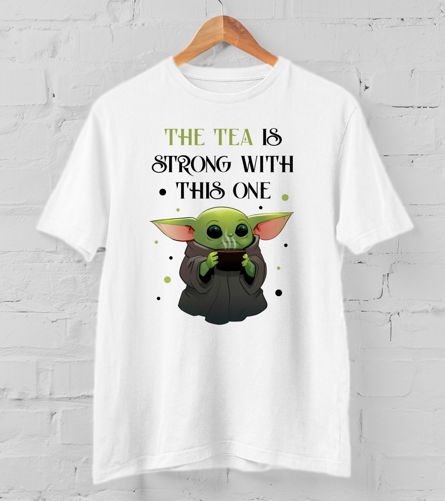 The Tea Is Strong With This One Baby Yoda T-Shirt