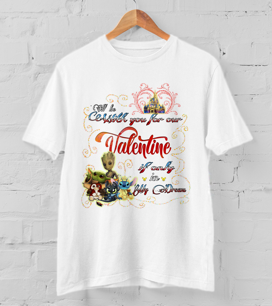 I'll Be With You For Our Valentine If Only In My Dream Baby Yoda Friends Castle T-Shirt