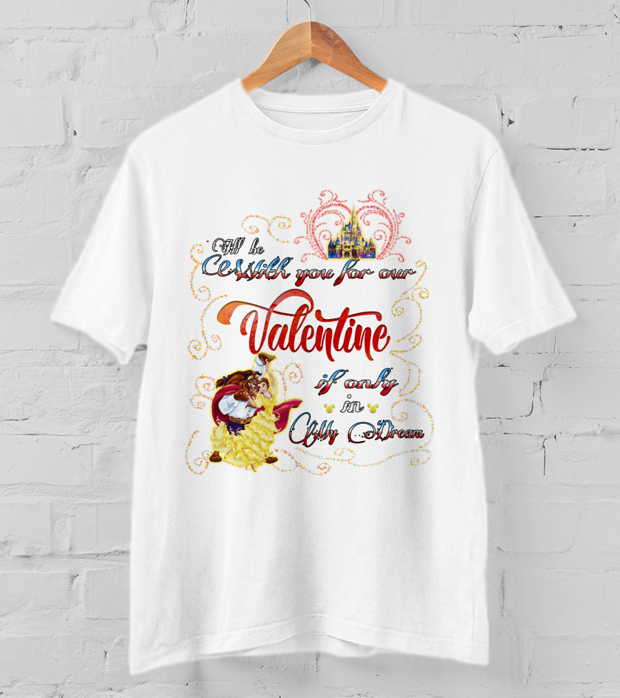 Beauty And The Beast Valentine I'll Be With You In A Dream T-Shirt