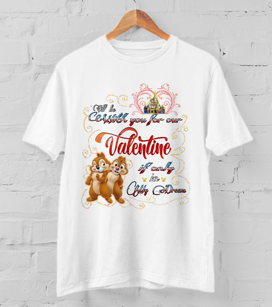 Chip And Dale Valentine Be With You If Only In Dream T-Shirt