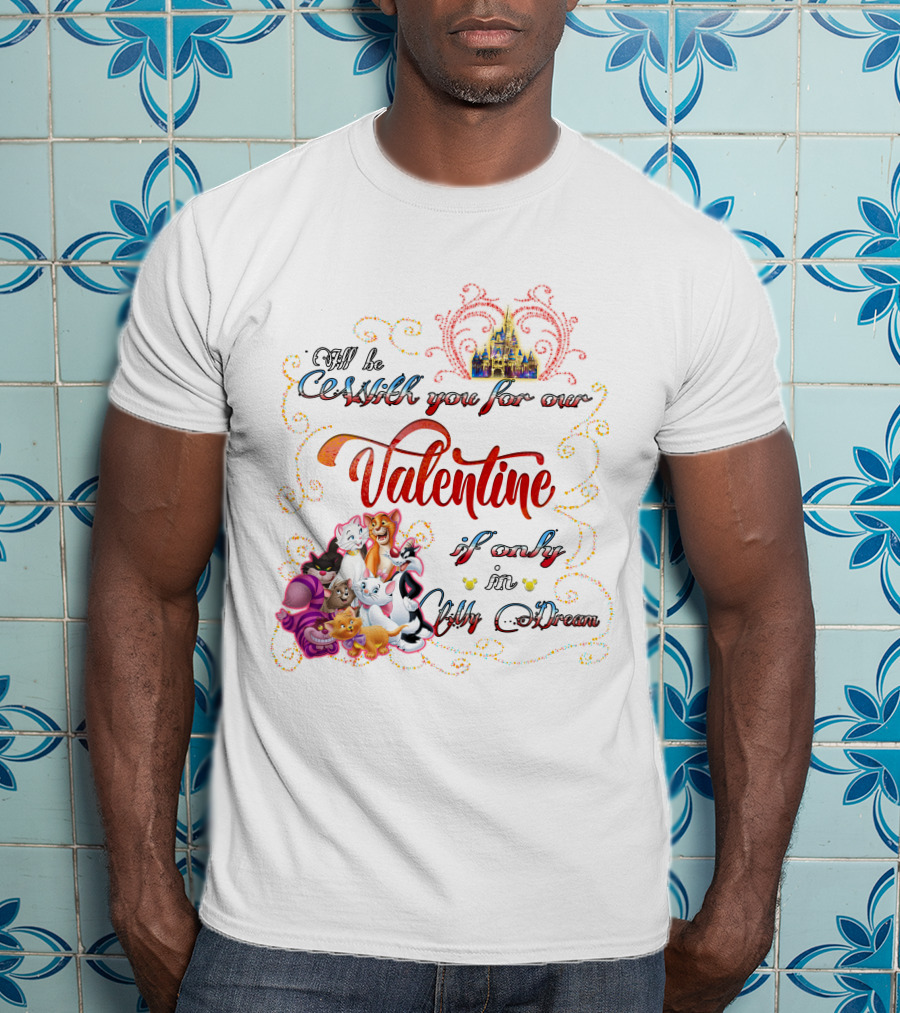 I'll Be Cruisin' You For Our Valentine If Only In My Dream Disney Cats T-Shirt