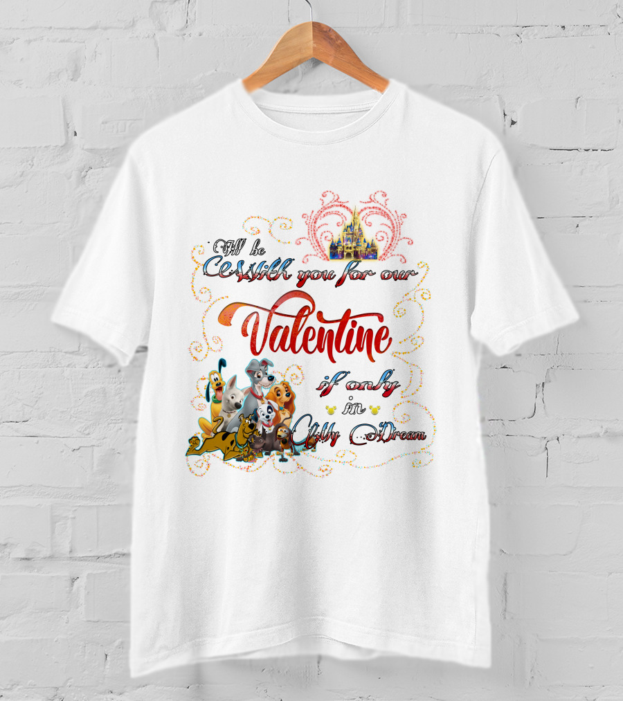 I'll Be With You For Our Valentine If Only In A Disney Dream T-Shirt