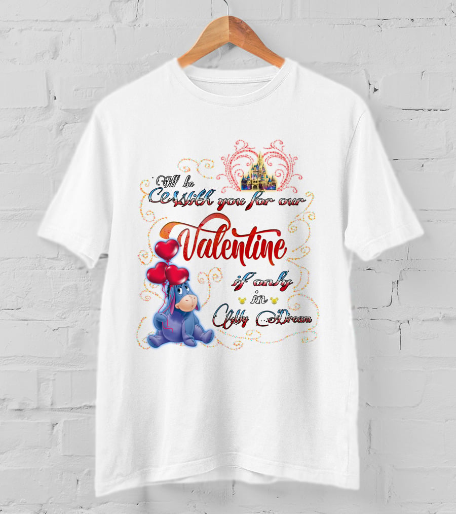 I'll Be With You For Our Valentine If Only In A Dream Eeyore T-Shirt