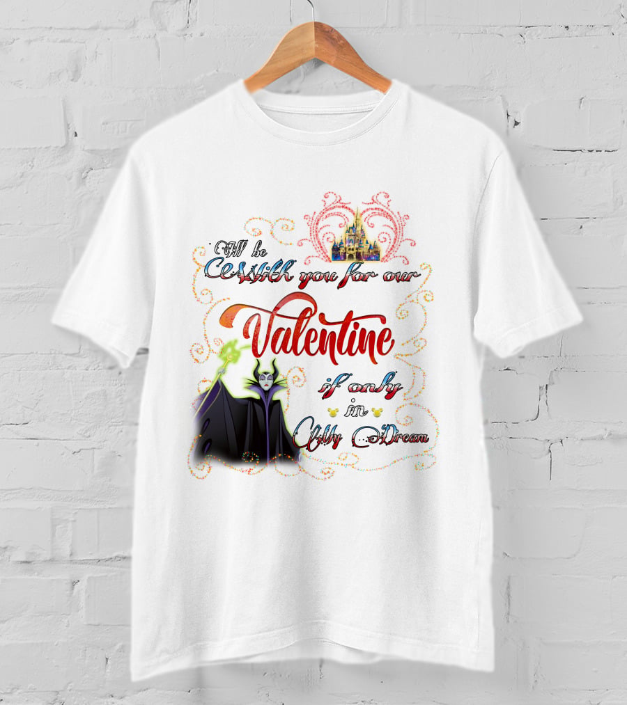Maleficent Valentine Be With You If Only In Dream T-Shirt