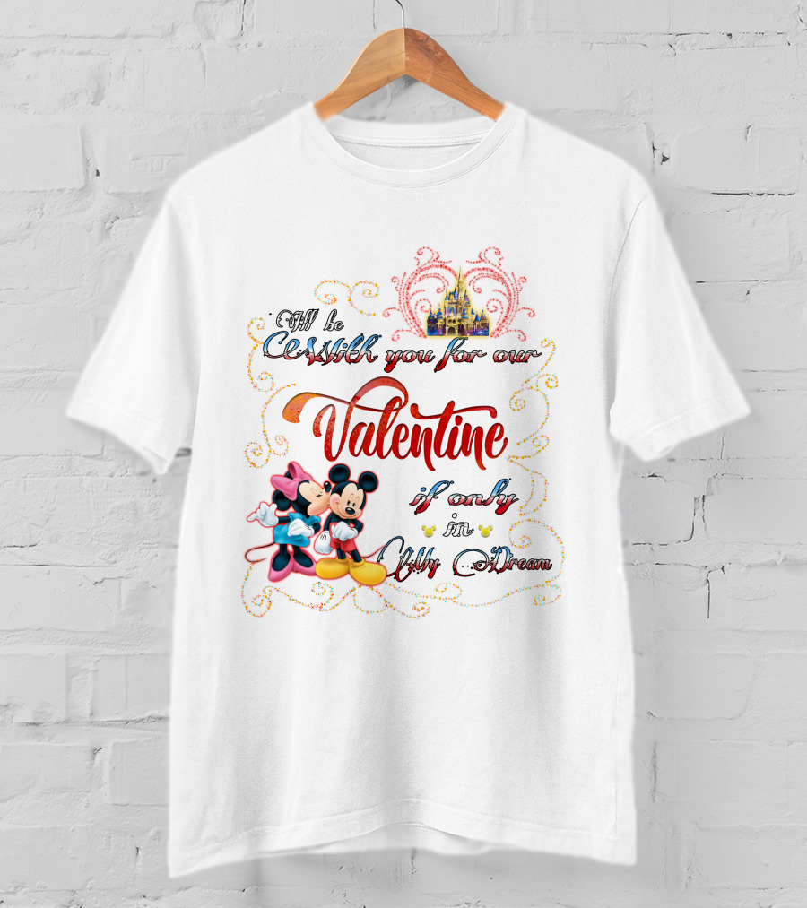I'll Be Starlight You For Our Valentine If Only In My Dream Mickey Minnie T-Shirt