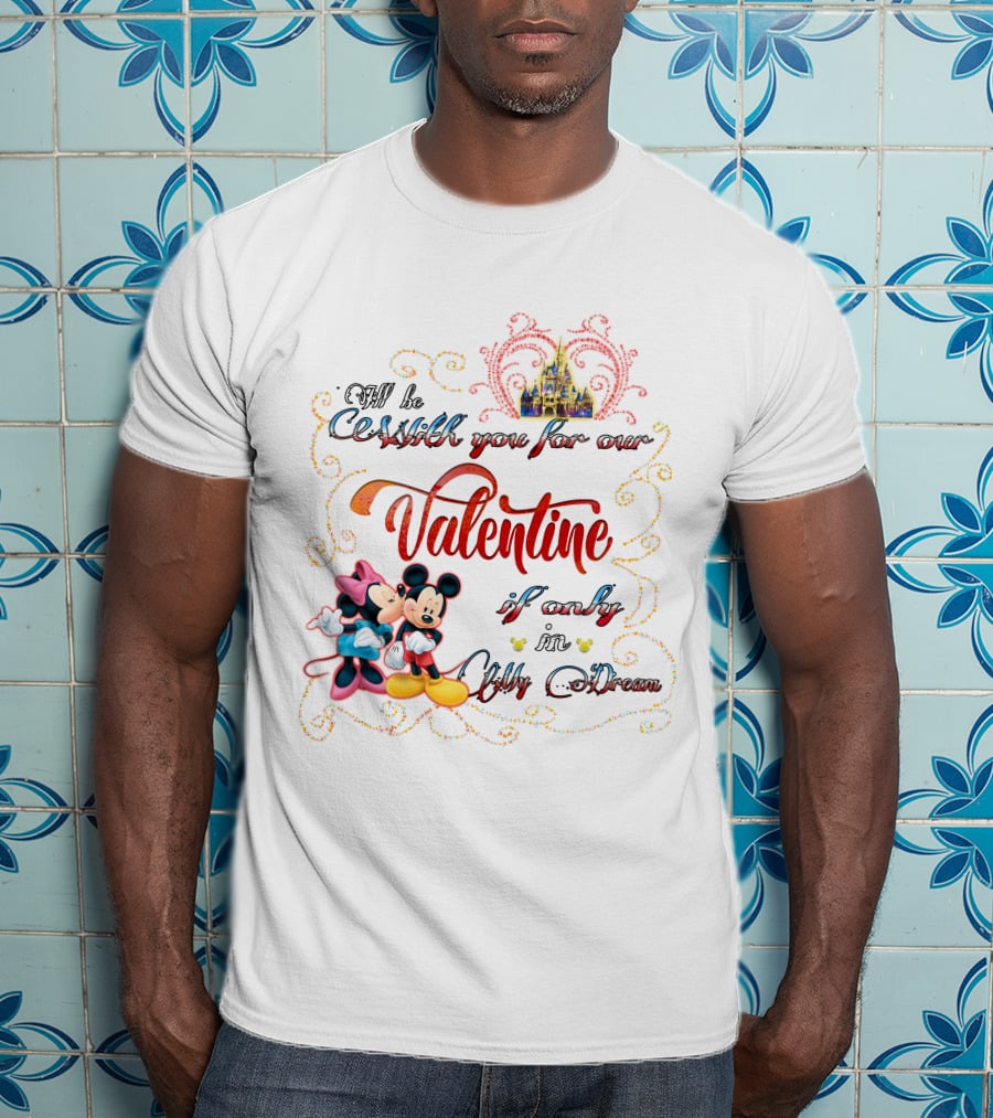 I'll Be Starlight You For Our Valentine If Only In My Dream Mickey Minnie T-Shirt