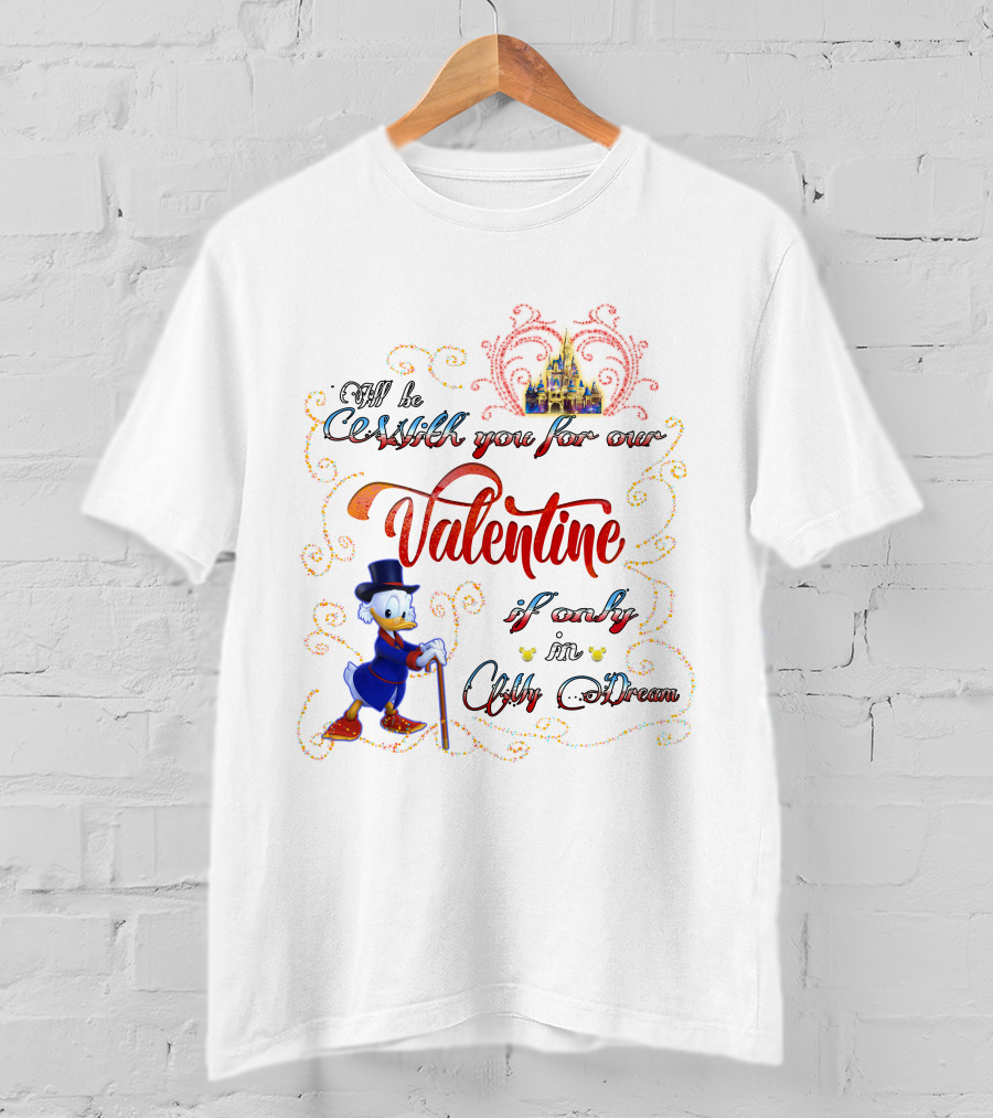 I'll Be Rich For Our Valentine If Only In A Dream Scrooge McDuck With Castle T-Shirt