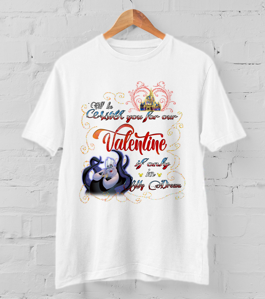 I'll Be Cruel With You For Our Valentine If Only In My Dream T-Shirt