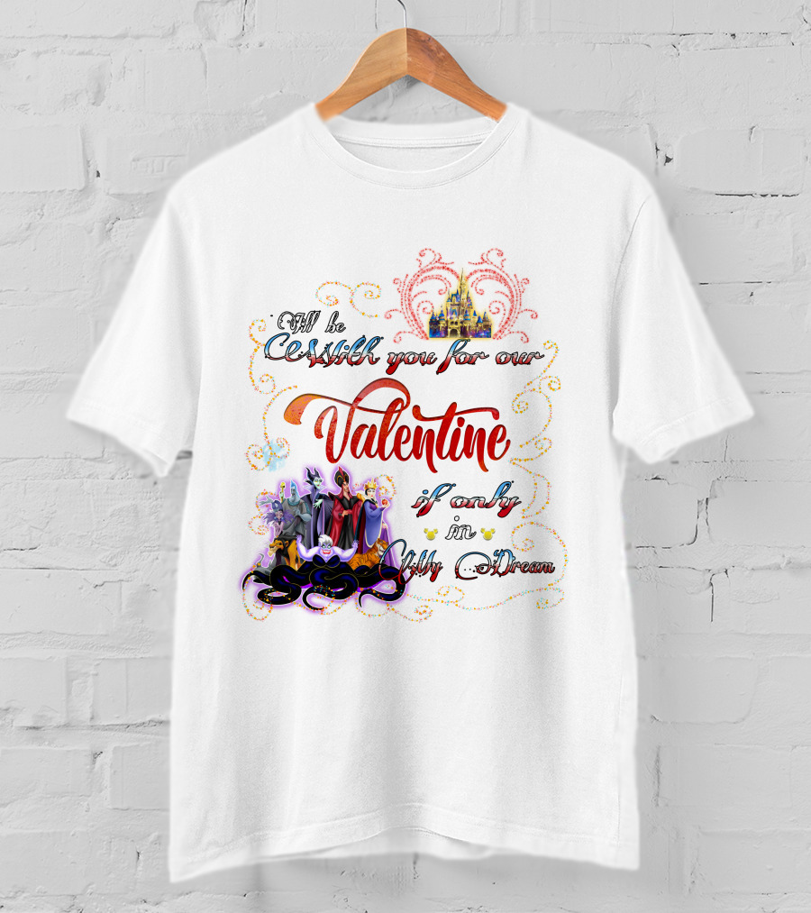 Villains Valentine I'll Be Cruel With You For Our Valentine If Only In My Dream T-Shirt
