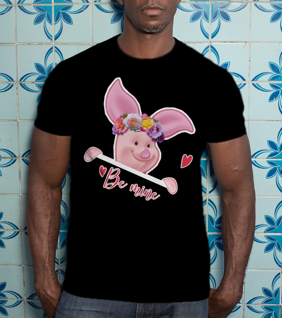 Piglet Be Mine Be Mine T-Shirt
