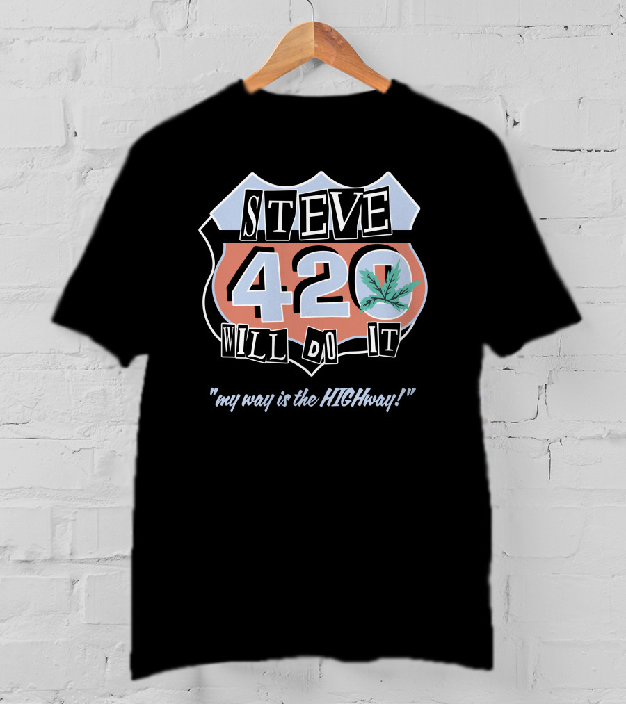 Steve 420 Will Do It My Way Is The Highway Route T-Shirt