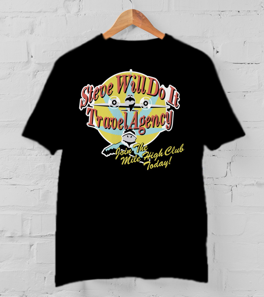 Steve Will Do It Travel Agency Join The Mile High Club Today T-Shirt