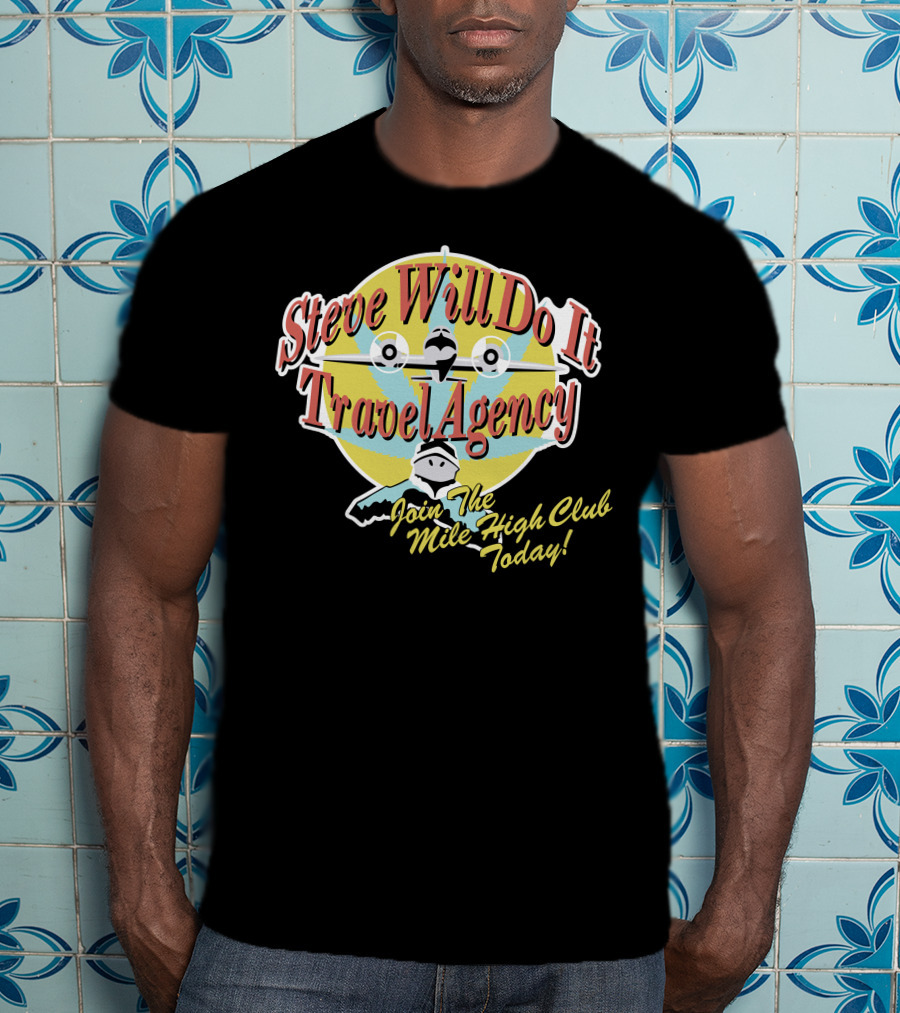 Steve Will Do It Travel Agency Join The Mile High Club Today T-Shirt